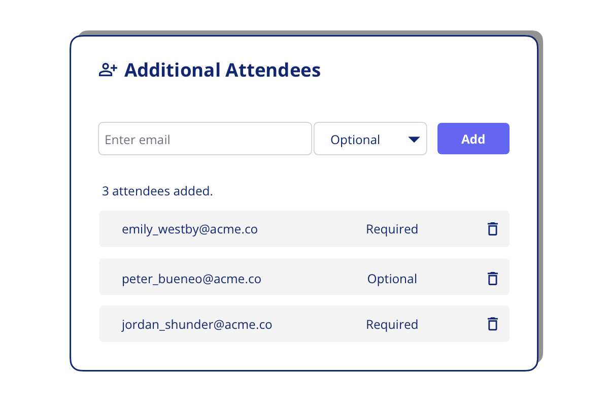 OpenQ Scheduler gives you the option of inviting additional attendees to your user research sessions and 
          designate them as required or optional.